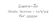 Laura-Jo
Studio Session - 22/11/07
Ref: 000041