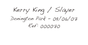 Kerry King / Slayer
Donington Park - 09/06/07
Ref: 000070