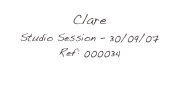 Clare
Studio Session - 30/09/07
Ref: 000034