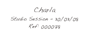 Charla
Studio Session - 30/03/08
Ref: 000078