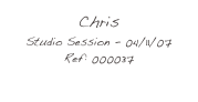 Chris
Studio Session - 04/11/07
Ref: 000037
