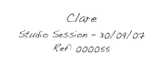 Clare
Studio Session - 30/09/07
Ref: 000055