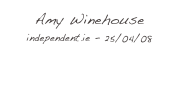 Amy Winehouse
independent.ie - 25/04/08