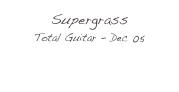 Supergrass
Total Guitar - Dec 05
