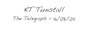 KT Tunstall
The Telegraph - 16/08/05