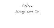 Phixx
Strange Love CD1
