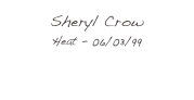 Sheryl Crow
Heat - 06/03/99
