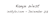 Kanye West
instyle.com - December 07